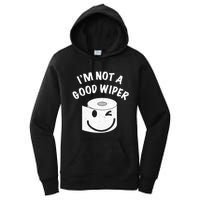 Funny Embarrassing IM Not A Good Wiper Humor Women's Pullover Hoodie