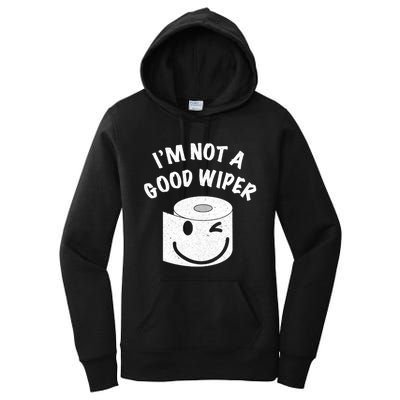 Funny Embarrassing IM Not A Good Wiper Humor Women's Pullover Hoodie