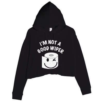 Funny Embarrassing IM Not A Good Wiper Humor Crop Fleece Hoodie