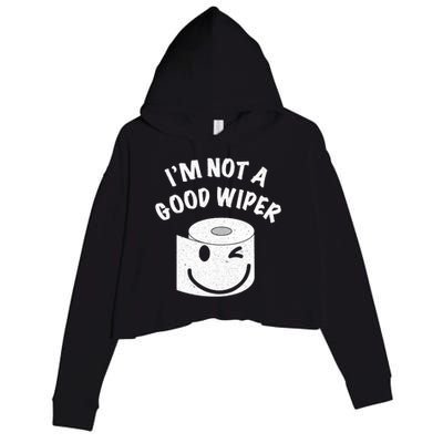 Funny Embarrassing IM Not A Good Wiper Humor Crop Fleece Hoodie