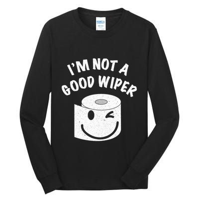 Funny Embarrassing IM Not A Good Wiper Humor Tall Long Sleeve T-Shirt
