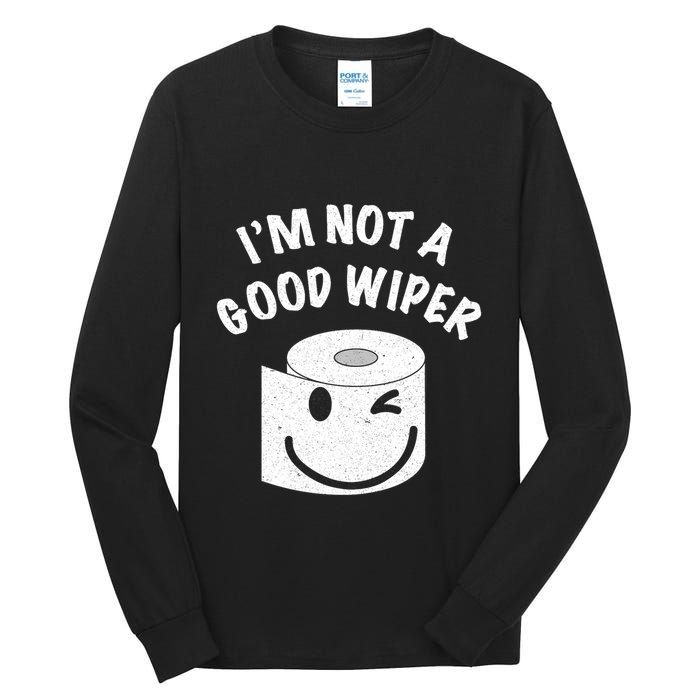 Funny Embarrassing IM Not A Good Wiper Humor Tall Long Sleeve T-Shirt