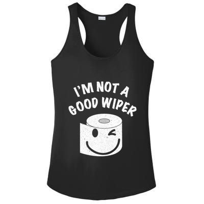 Funny Embarrassing IM Not A Good Wiper Humor Ladies PosiCharge Competitor Racerback Tank