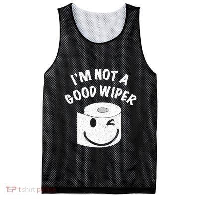 Funny Embarrassing IM Not A Good Wiper Humor Mesh Reversible Basketball Jersey Tank