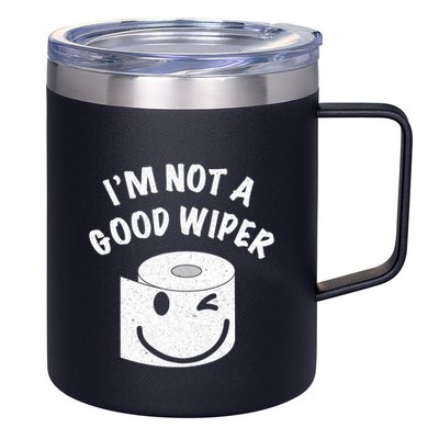 Funny Embarrassing IM Not A Good Wiper Humor 12oz Stainless Steel Coffee Mug