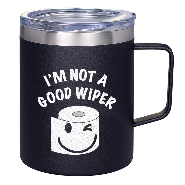 Funny Embarrassing IM Not A Good Wiper Humor 12oz Stainless Steel Coffee Mug