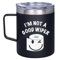 Funny Embarrassing IM Not A Good Wiper Humor 12oz Stainless Steel Coffee Mug