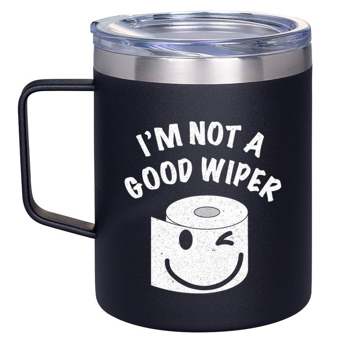 Funny Embarrassing IM Not A Good Wiper Humor 12oz Stainless Steel Coffee Mug