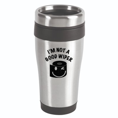Funny Embarrassing IM Not A Good Wiper Humor 16oz Travel Tumbler