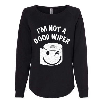 Funny Embarrassing IM Not A Good Wiper Humor Womens California Wash Sweatshirt