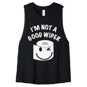 Funny Embarrassing IM Not A Good Wiper Humor Women's Racerback Cropped Tank