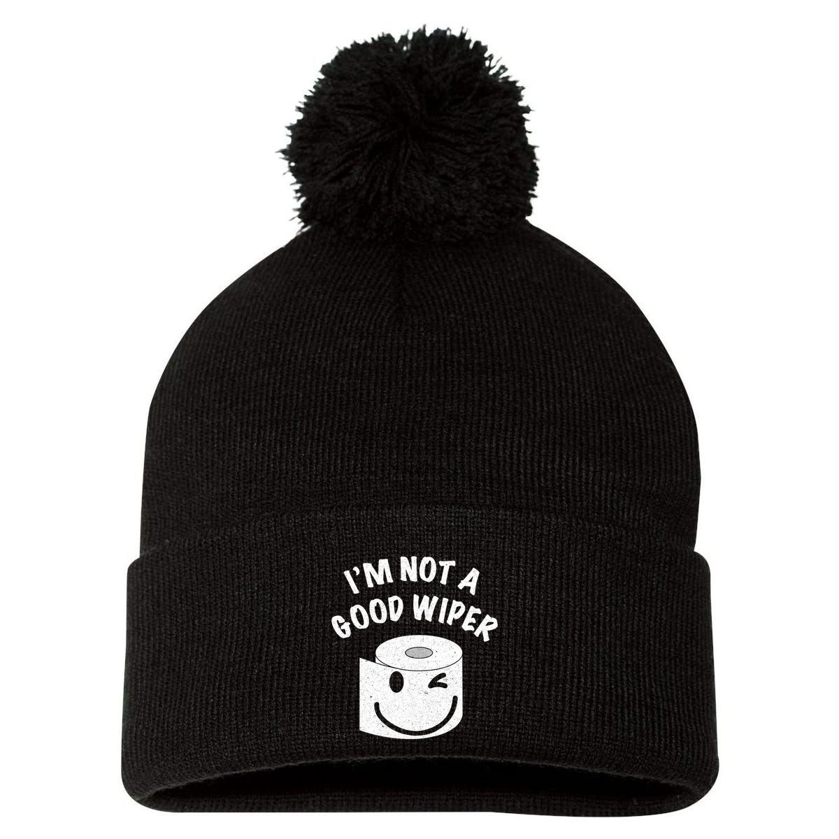 Funny Embarrassing IM Not A Good Wiper Humor Pom Pom 12in Knit Beanie