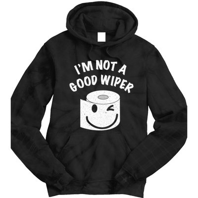 Funny Embarrassing IM Not A Good Wiper Humor Tie Dye Hoodie