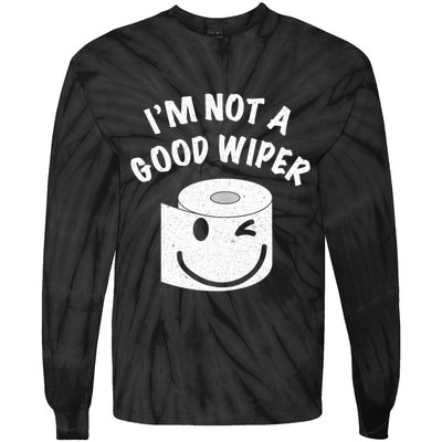Funny Embarrassing IM Not A Good Wiper Humor Tie-Dye Long Sleeve Shirt