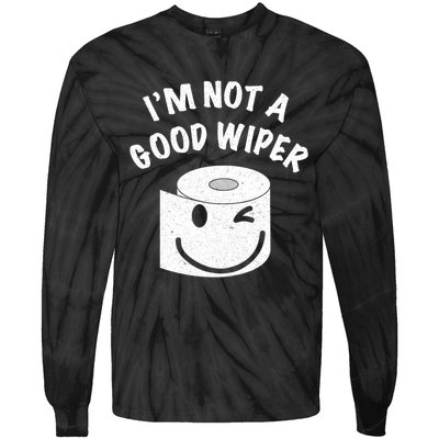 Funny Embarrassing IM Not A Good Wiper Humor Tie-Dye Long Sleeve Shirt