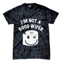 Funny Embarrassing IM Not A Good Wiper Humor Tie-Dye T-Shirt