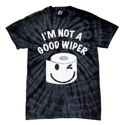 Funny Embarrassing IM Not A Good Wiper Humor Tie-Dye T-Shirt