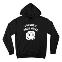 Funny Embarrassing IM Not A Good Wiper Humor Tall Hoodie