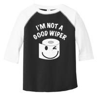 Funny Embarrassing IM Not A Good Wiper Humor Toddler Fine Jersey T-Shirt