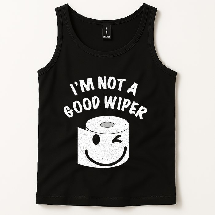 Funny Embarrassing IM Not A Good Wiper Humor Tank Top