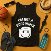 Funny Embarrassing IM Not A Good Wiper Humor Tank Top