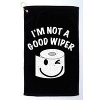 Funny Embarrassing IM Not A Good Wiper Humor Golf Towel