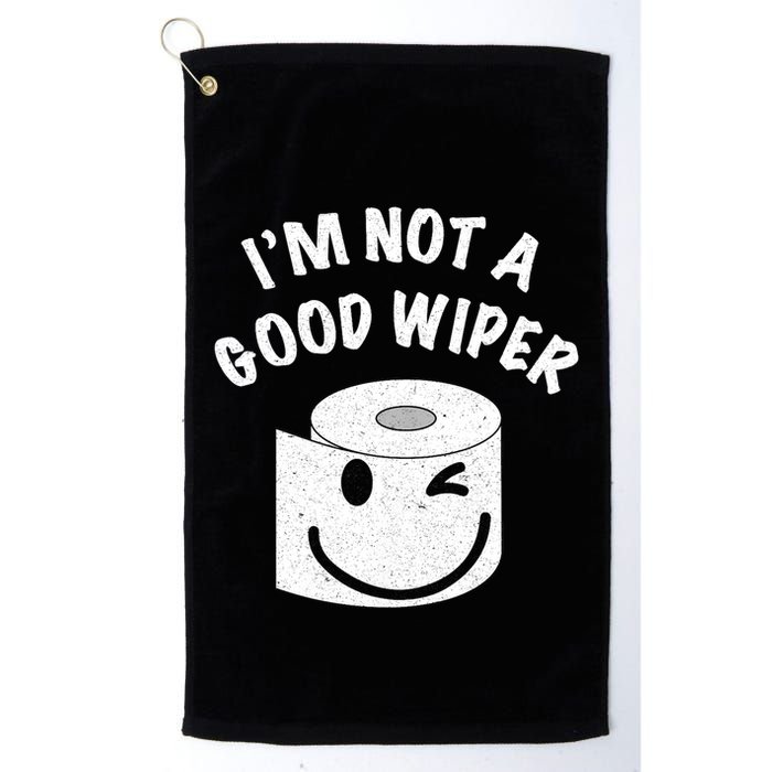 Funny Embarrassing IM Not A Good Wiper Humor Golf Towel
