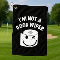 Funny Embarrassing IM Not A Good Wiper Humor Golf Towel