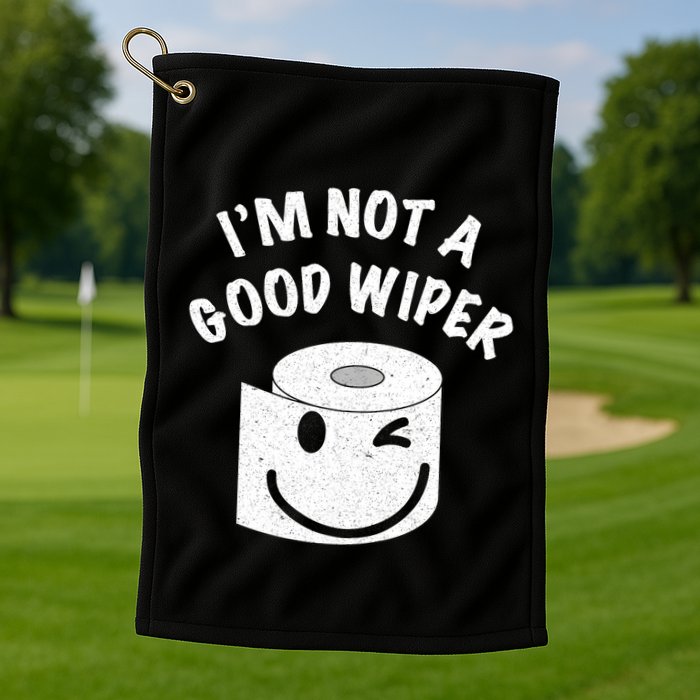 Funny Embarrassing IM Not A Good Wiper Humor Golf Towel