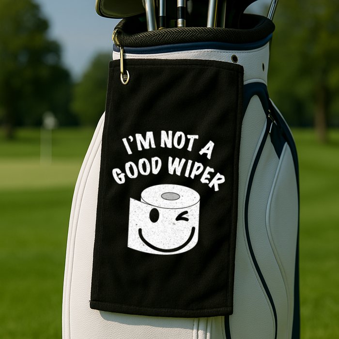 Funny Embarrassing IM Not A Good Wiper Humor Golf Towel