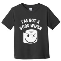 Funny Embarrassing IM Not A Good Wiper Humor Toddler T-Shirt