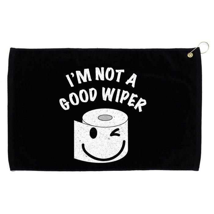 Funny Embarrassing IM Not A Good Wiper Humor Grommeted Golf Towel