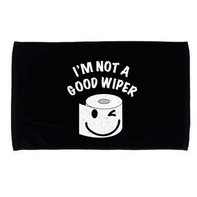 Funny Embarrassing IM Not A Good Wiper Humor Microfiber Hand Towel