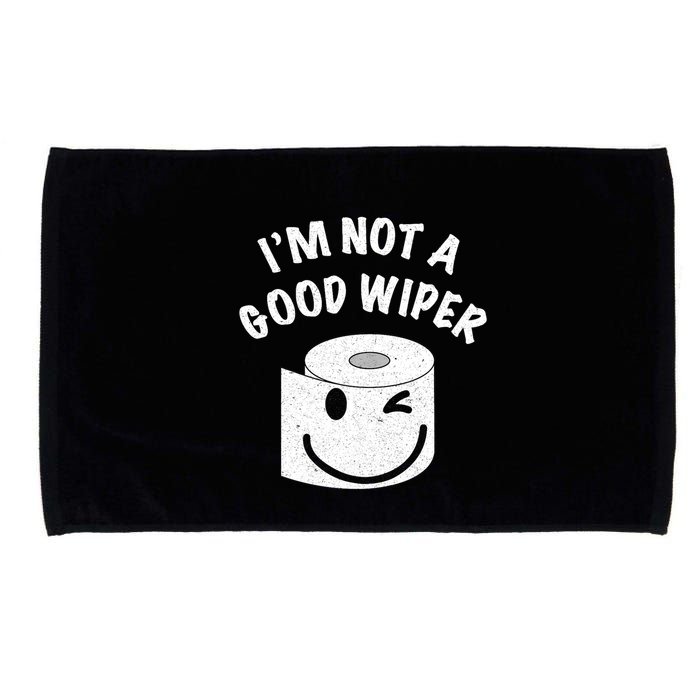 Funny Embarrassing IM Not A Good Wiper Humor Microfiber Hand Towel