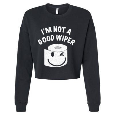 Funny Embarrassing IM Not A Good Wiper Humor Cropped Pullover Crew