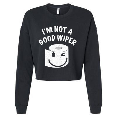 Funny Embarrassing IM Not A Good Wiper Humor Cropped Pullover Crew