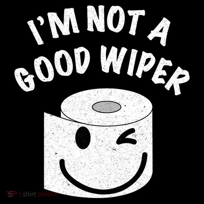 Funny Embarrassing IM Not A Good Wiper Humor Women's V-Neck T-Shirt