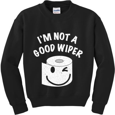 Funny Embarrassing IM Not A Good Wiper Humor Kids Sweatshirt