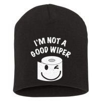 Funny Embarrassing IM Not A Good Wiper Humor Short Acrylic Beanie