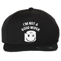 Funny Embarrassing IM Not A Good Wiper Humor Wool Snapback Cap