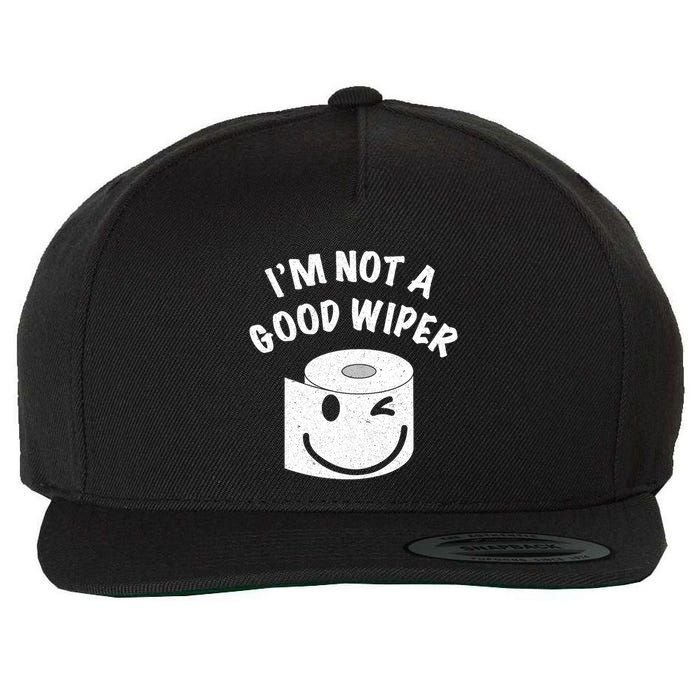 Funny Embarrassing IM Not A Good Wiper Humor Wool Snapback Cap
