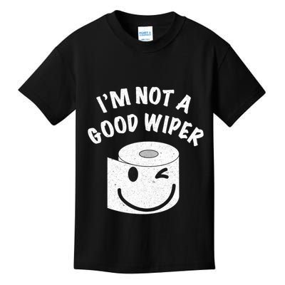 Funny Embarrassing IM Not A Good Wiper Humor Kids T-Shirt
