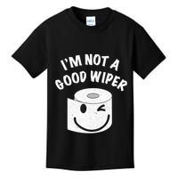 Funny Embarrassing IM Not A Good Wiper Humor Kids T-Shirt