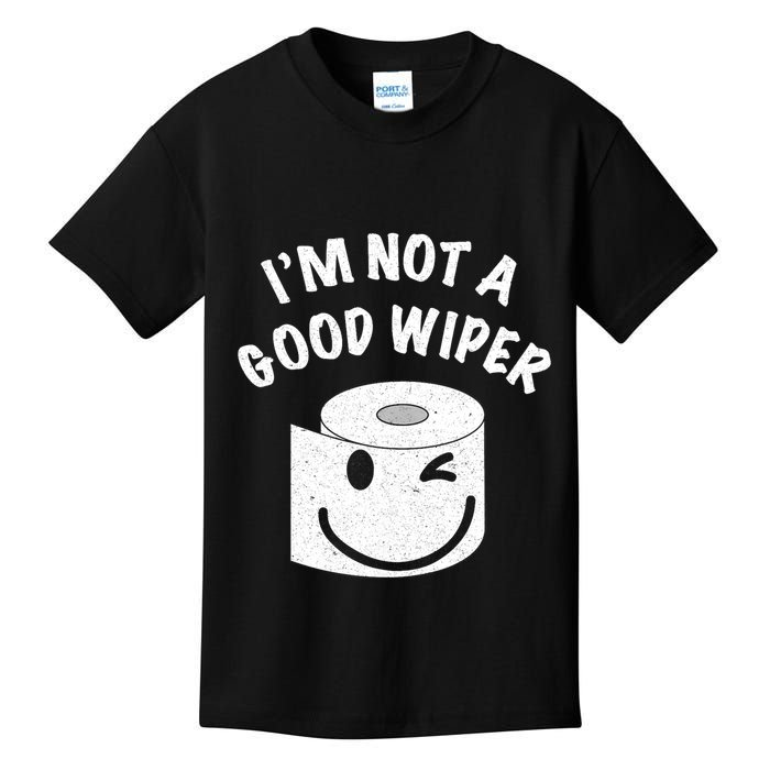 Funny Embarrassing IM Not A Good Wiper Humor Kids T-Shirt