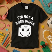 Funny Embarrassing IM Not A Good Wiper Humor Kids T-Shirt