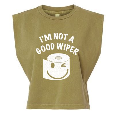 Funny Embarrassing IM Not A Good Wiper Humor Garment-Dyed Women's Muscle Tee