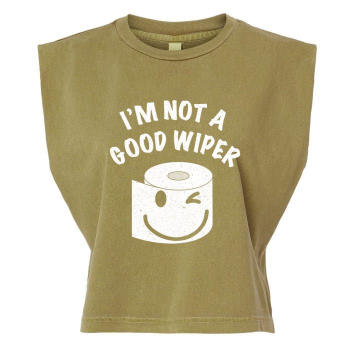 Funny Embarrassing IM Not A Good Wiper Humor Garment-Dyed Women's Muscle Tee