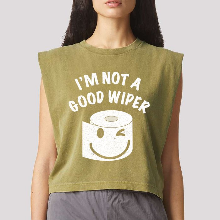 Funny Embarrassing IM Not A Good Wiper Humor Garment-Dyed Women's Muscle Tee