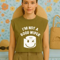 Funny Embarrassing IM Not A Good Wiper Humor Garment-Dyed Women's Muscle Tee