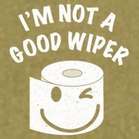 Funny Embarrassing IM Not A Good Wiper Humor Garment-Dyed Women's Muscle Tee